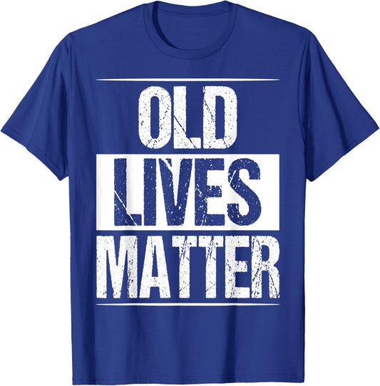 Old Lives Matter Senior Gag 40th 50th 60th 70 Birthday T-Shirt - T-Shirt | Royal