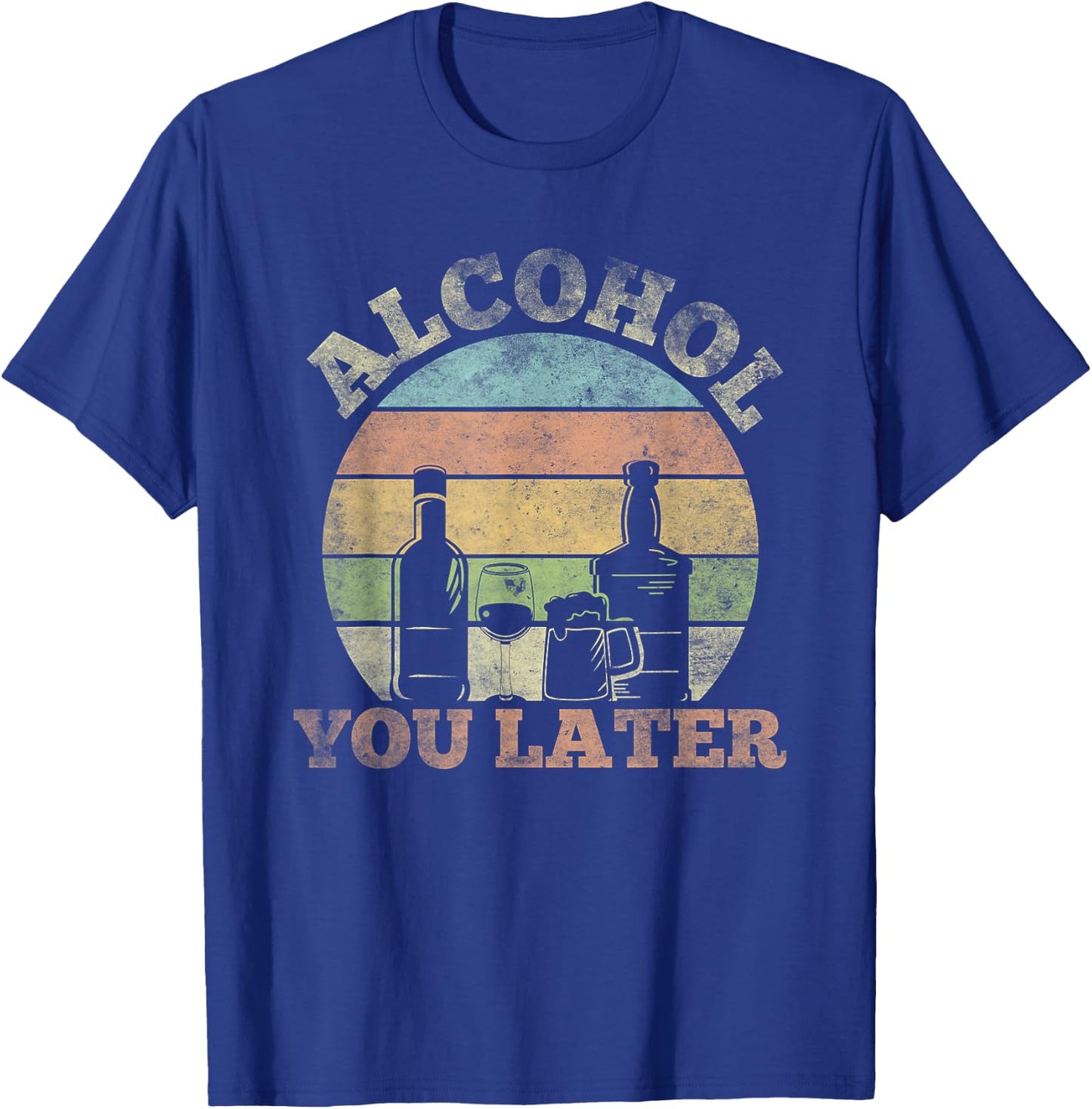 Alcohol You Later Funny Drinking Pun T-Shirt - T-Shirt | Royal