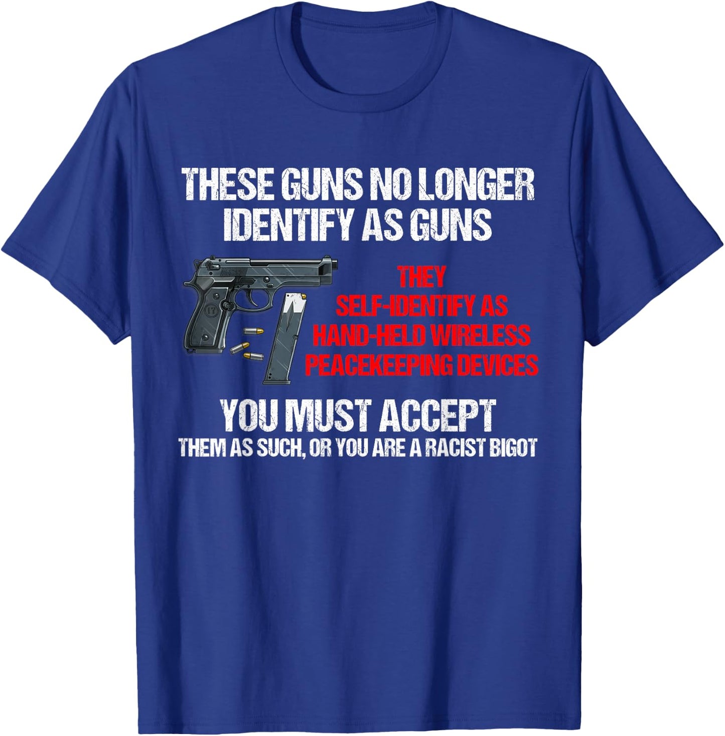 These Guns No Longer Identify As Guns Funny Gun T-Shirt - T-Shirt | Royal