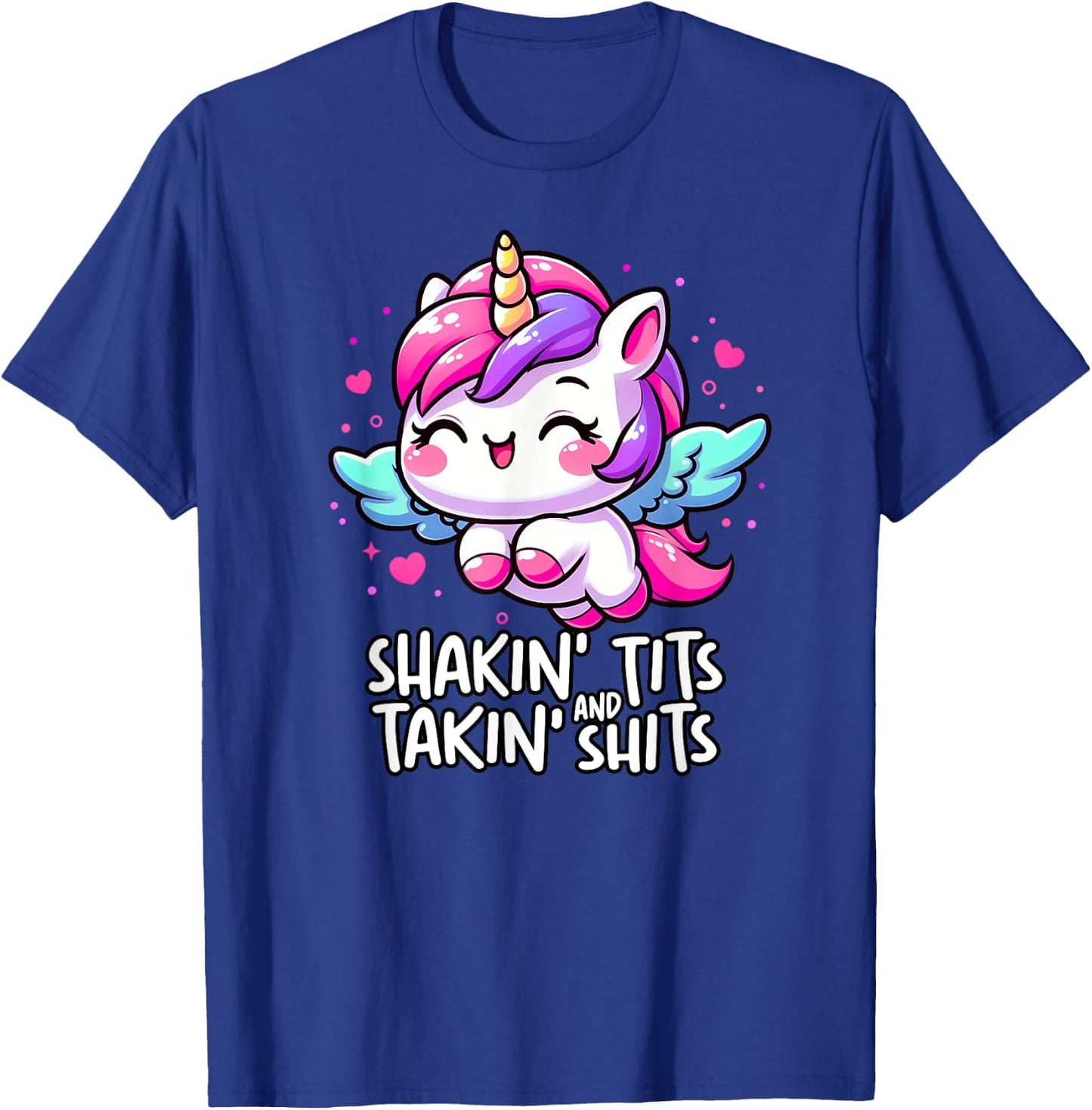 Shaking Tits And Taking Shits Unicorn Meme Unhinged Cursed T-Shirt - T-Shirt | Royal