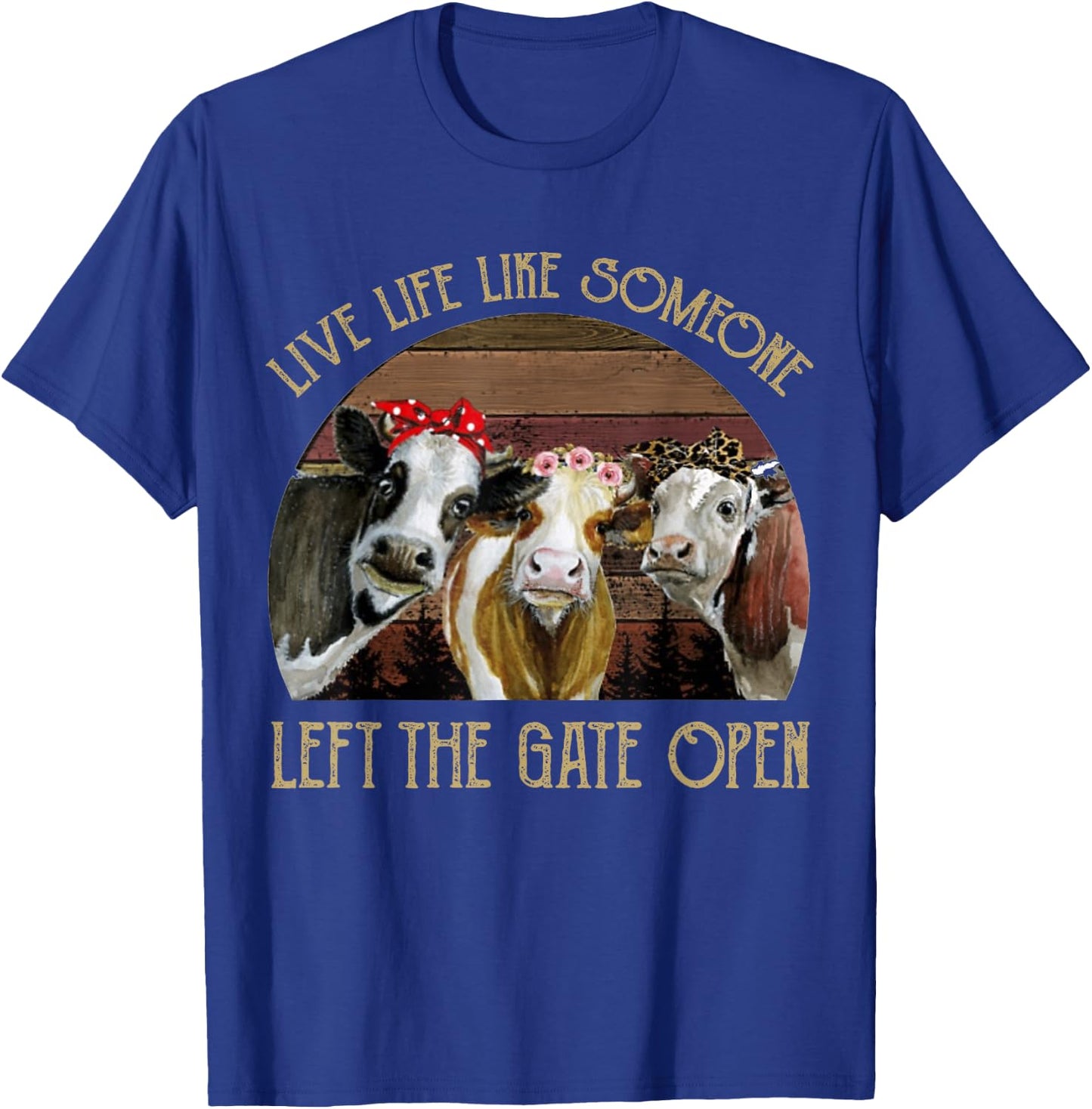 Live Life Like Someone Left The Gate Open Heifer T-Shirt - T-Shirt | Royal