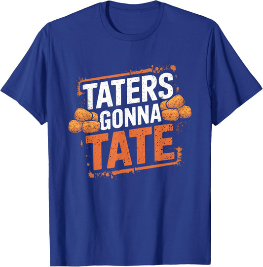 Taters Gonna Tate Funny Potato Tater Tot Foodie T-Shirt - T-Shirt | Royal