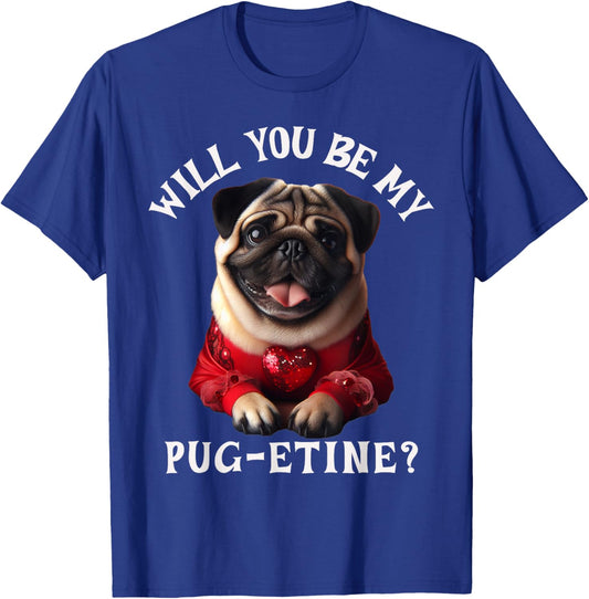 Will You Be My Pugetine Cute Pug Valentine T-Shirt - T-Shirt | Royal