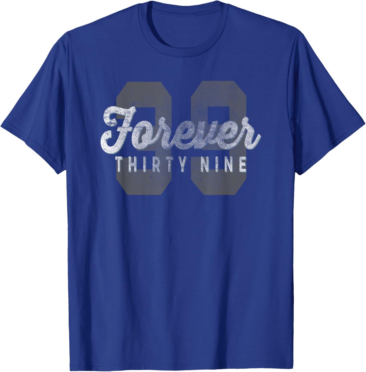 Forever 39 Funny Sarcastic Birthday Holiday T-Shirt - T-Shirt | Royal
