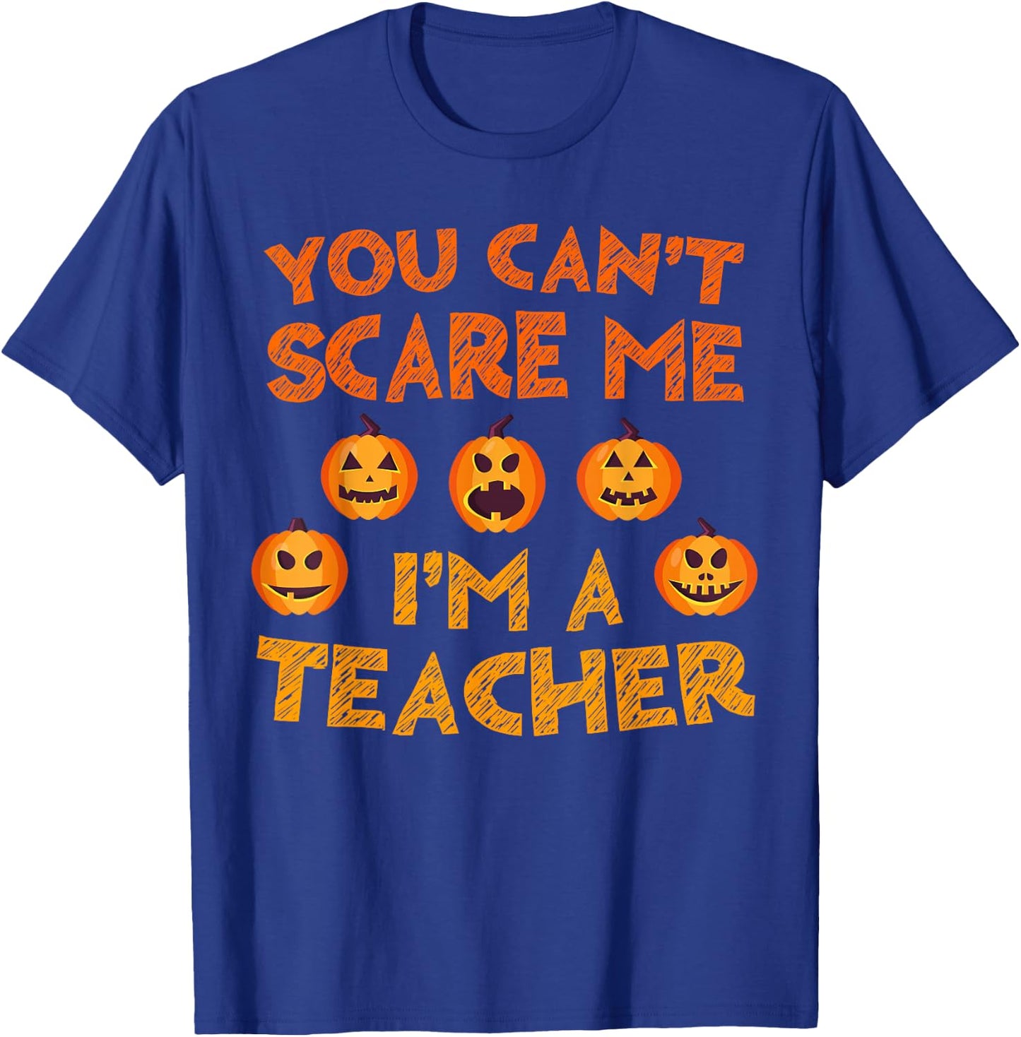 You Can't Scare Me I'm A Teacher Shirt Men Women Halloween T-Shirt - T-Shirt | Royal