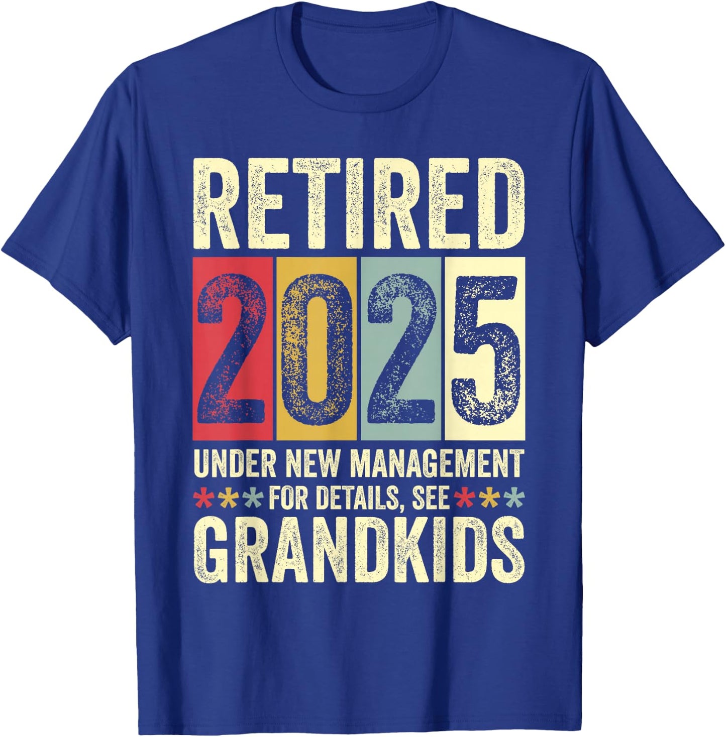 Retired 2025 Under New Management Funny Retirement 2025 T-Shirt - T-Shirt | Royal
