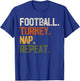 Football Turkey Nap Repeat Thanksgiving Gift Costume Leg Day T-Shirt - T-Shirt | Royal
