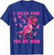 I Wear Pink For My Mom T-rex Dinosaur Breast Cancer T-Shirt - T-Shirt | Royal