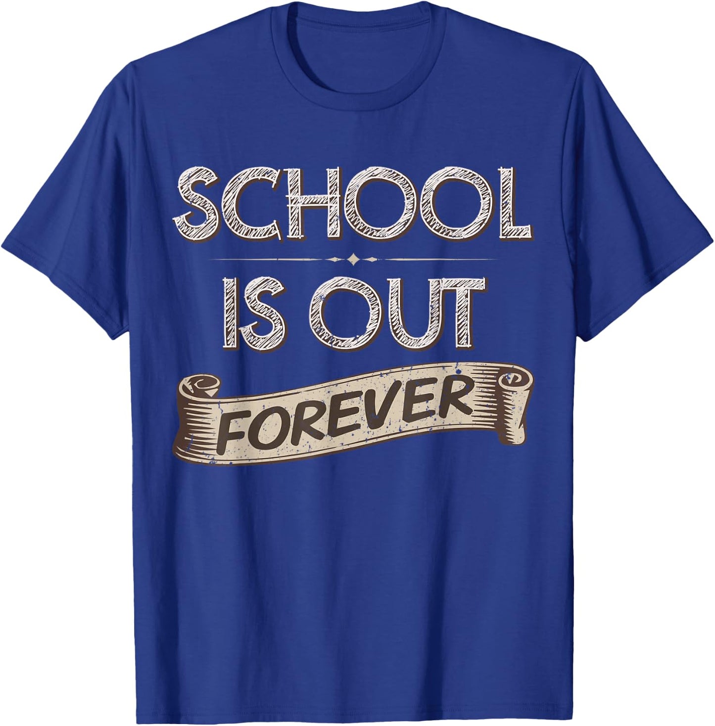 School Is Out Forever Teacher Retirement Gift T T-Shirt - T-Shirt | Royal