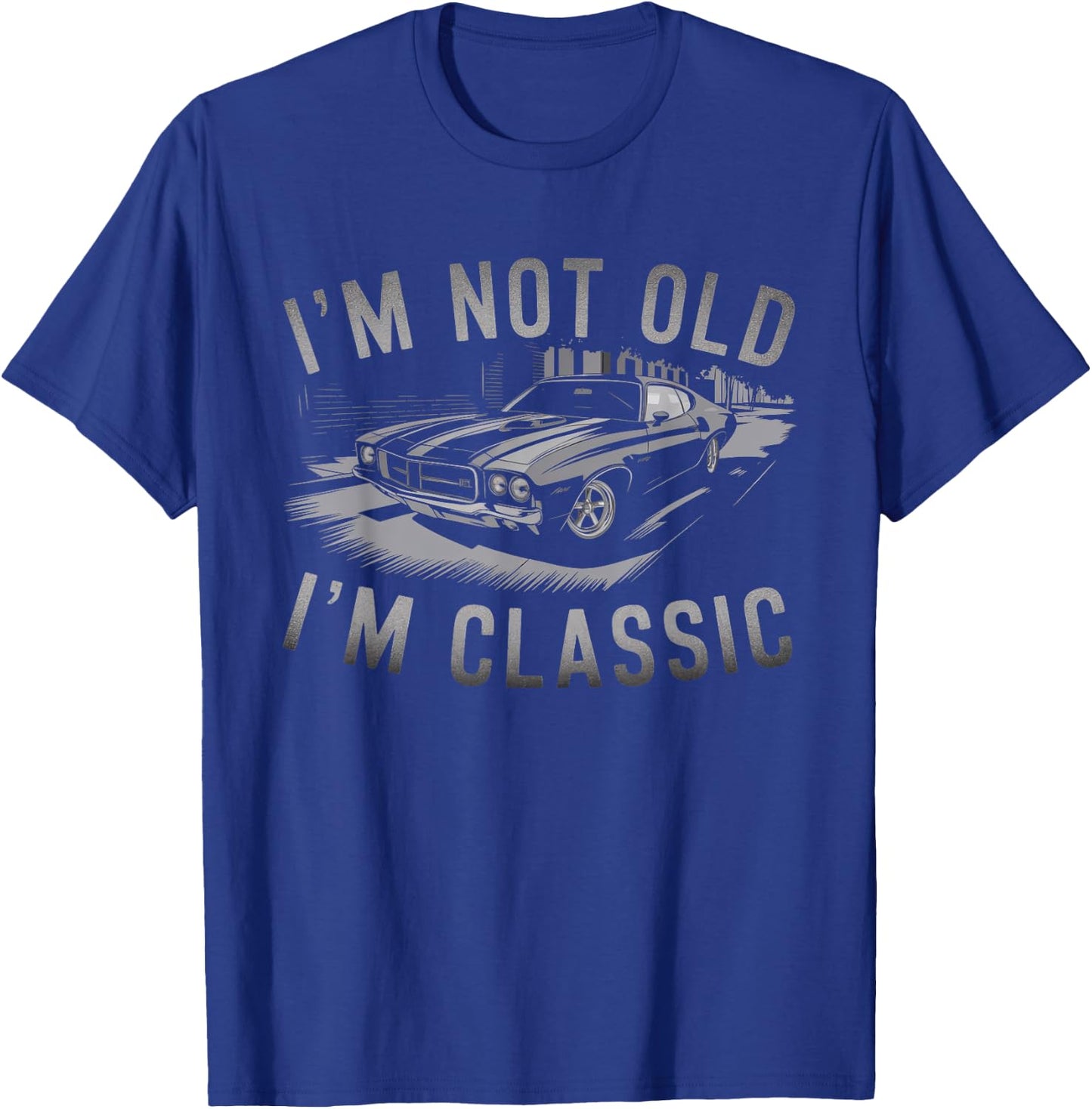 I'm not old I'm Classic for Dad Car car I'm Classic T-Shirt - T-Shirt | Royal