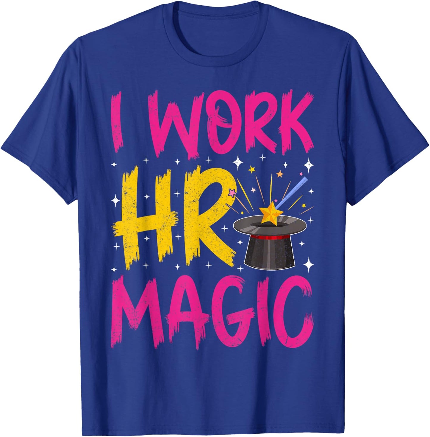 I work HR magic - Men Women Human Resources Funny HR Gifts T-Shirt - T-Shirt | Royal