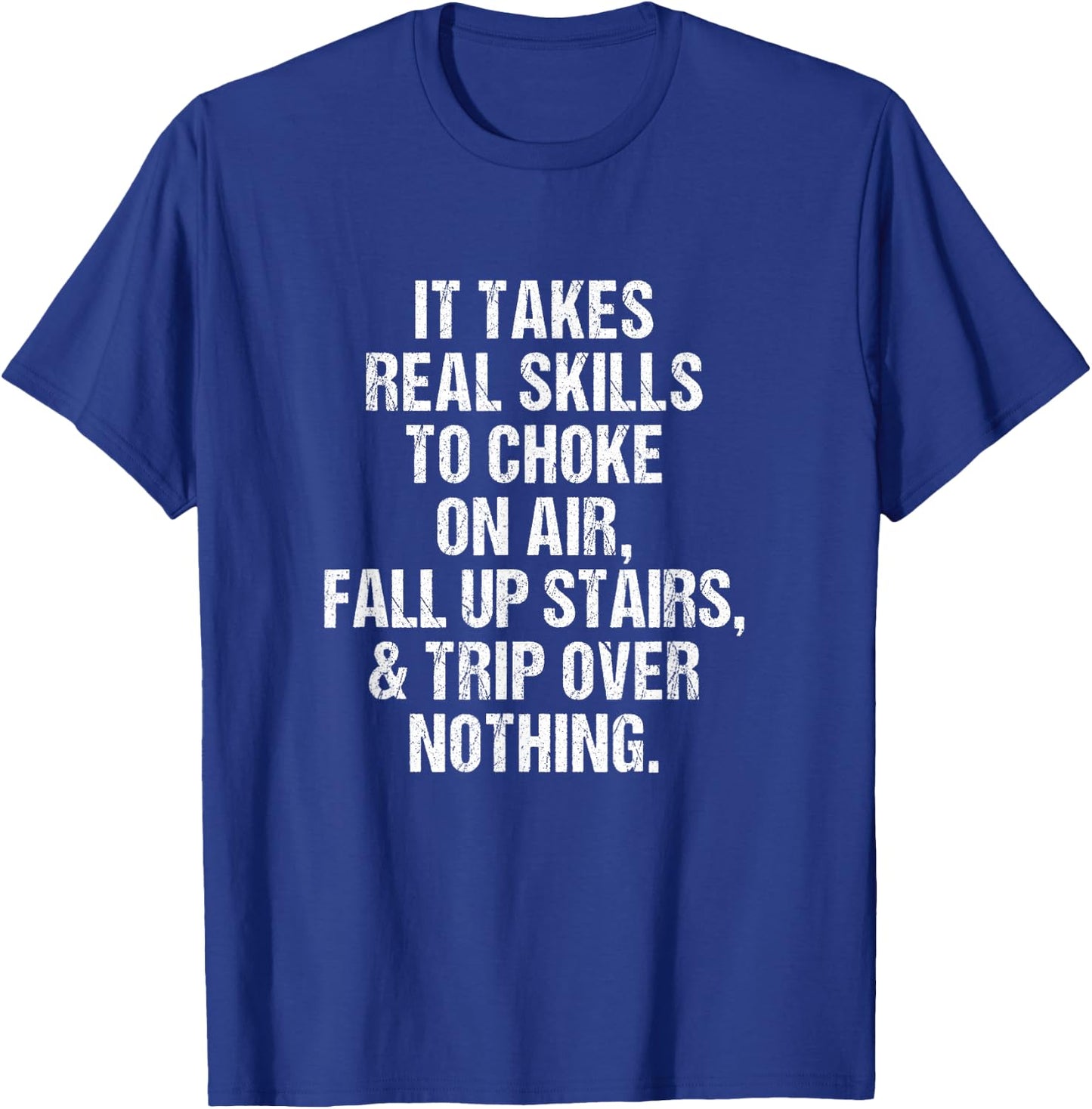 Funny Clumsy Shirt Choke Fall Trip T-Shirt - T-Shirt | Royal