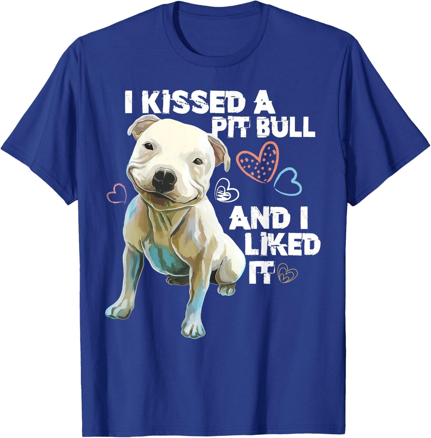 Pitbull shirt - i Kissed A Pit Bull And I Liked It Funny T-Shirt - T-Shirt | Royal