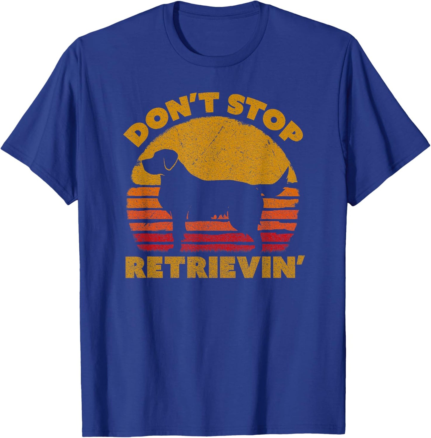 Don't Stop Retrieving Shirt. Retro Golden Retriever T-Shirt - T-Shirt | Royal