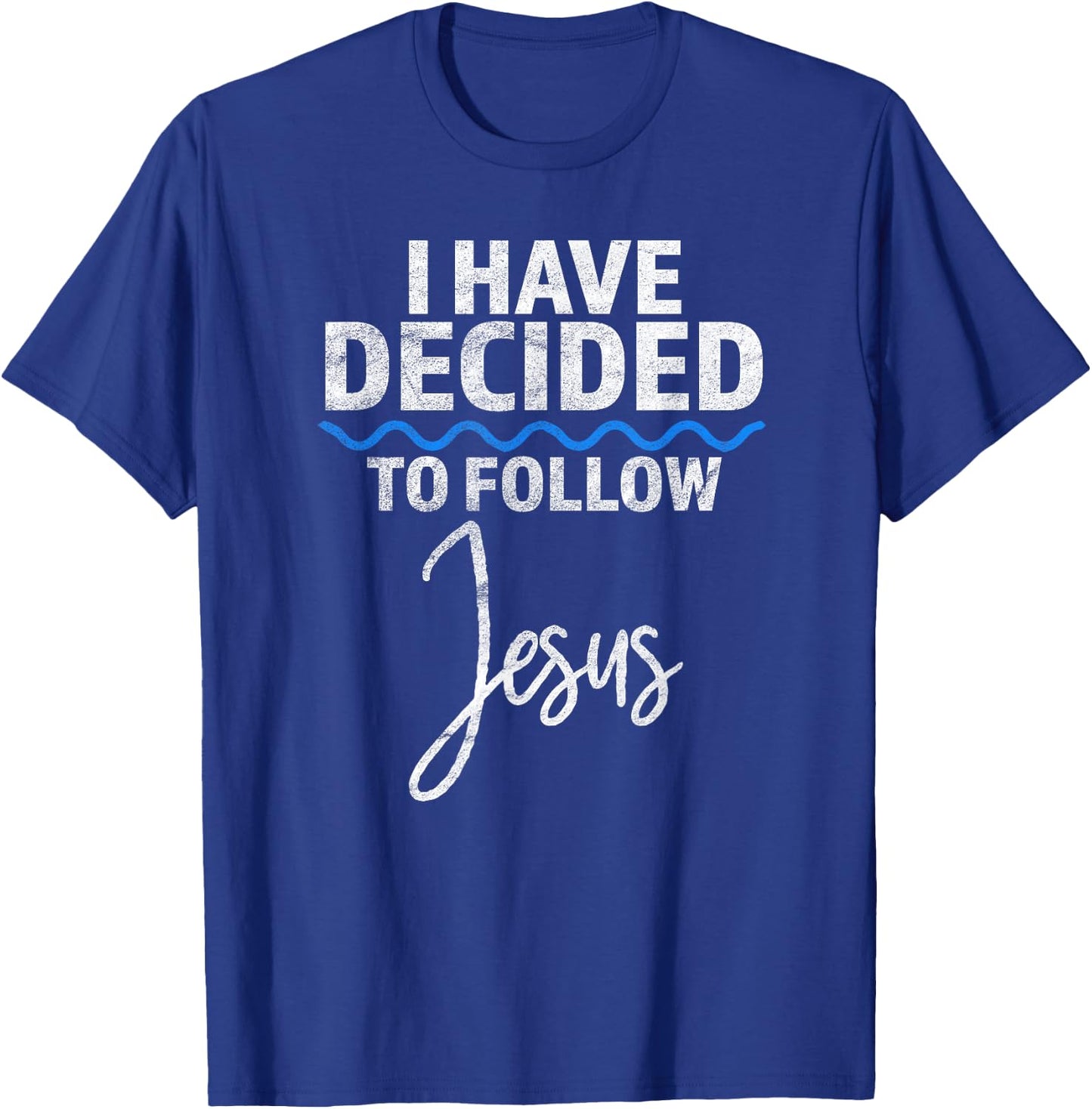 New Believer I Have Decided To Follow Jesus in Baptism T-Shirt - T-Shirt | Royal