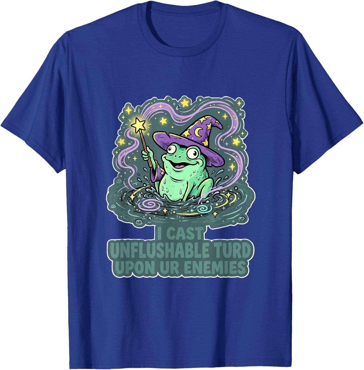 Funny I cast Unflushable turd Upon ur Enemies T-Shirt - T-Shirt | Royal