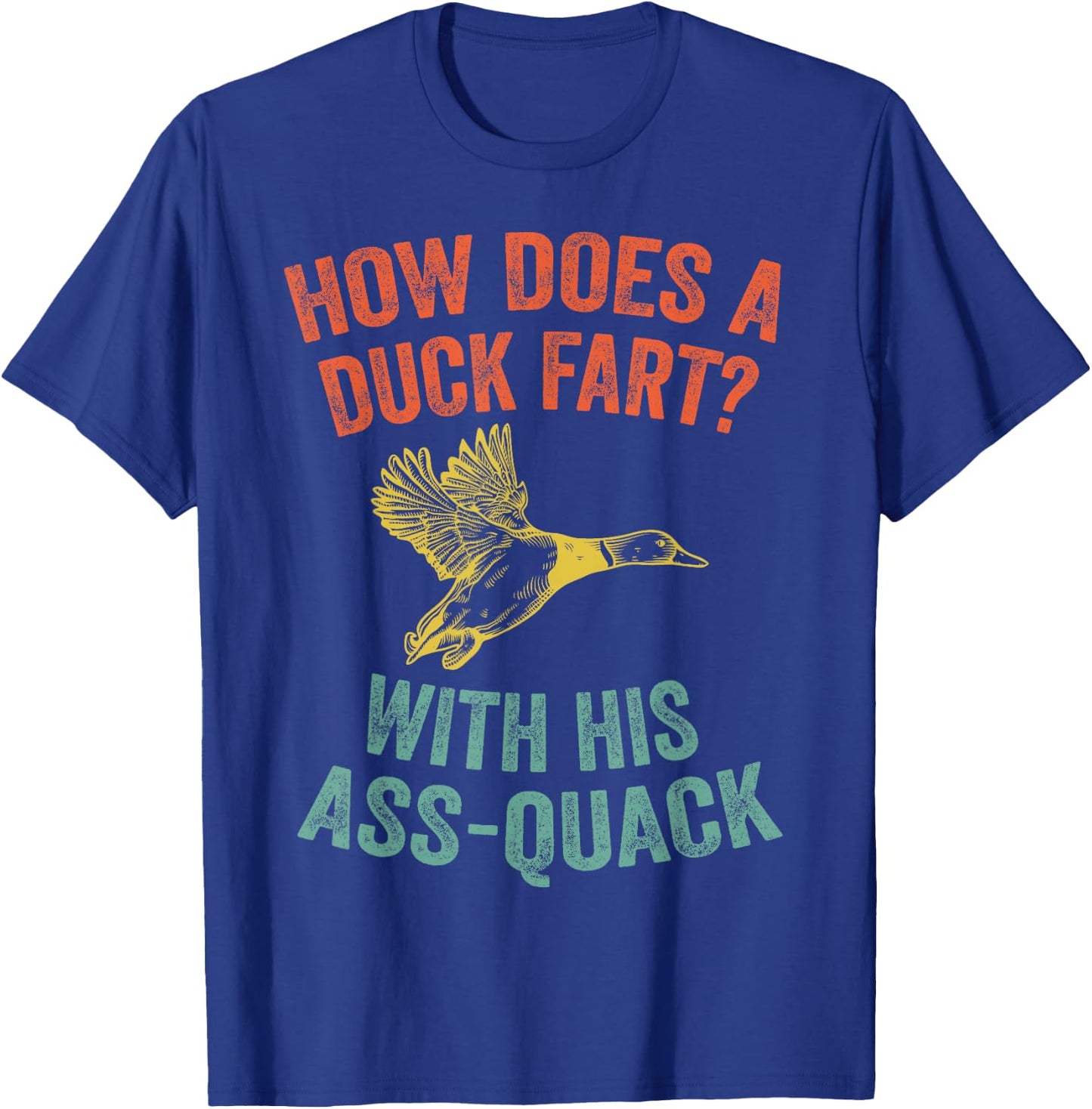 How Does a Duck Fart, Funny Duck for Hunters T-Shirt - T-Shirt | Royal