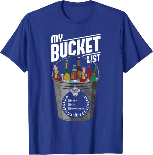 My Bucket List Shirt Funny Beer Drinking Gift Bucket T-Shirt - T-Shirt | Royal
