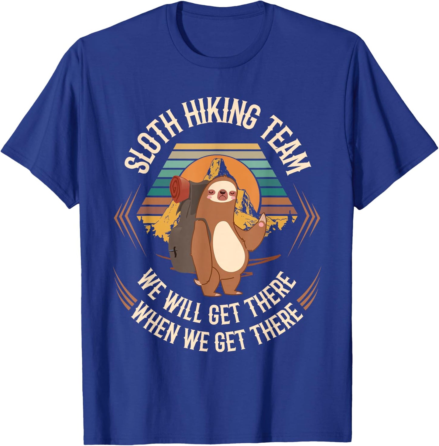 Sloth Hiking Team We Will Get There When We Get There Sloth T-Shirt - T-Shirt | Royal