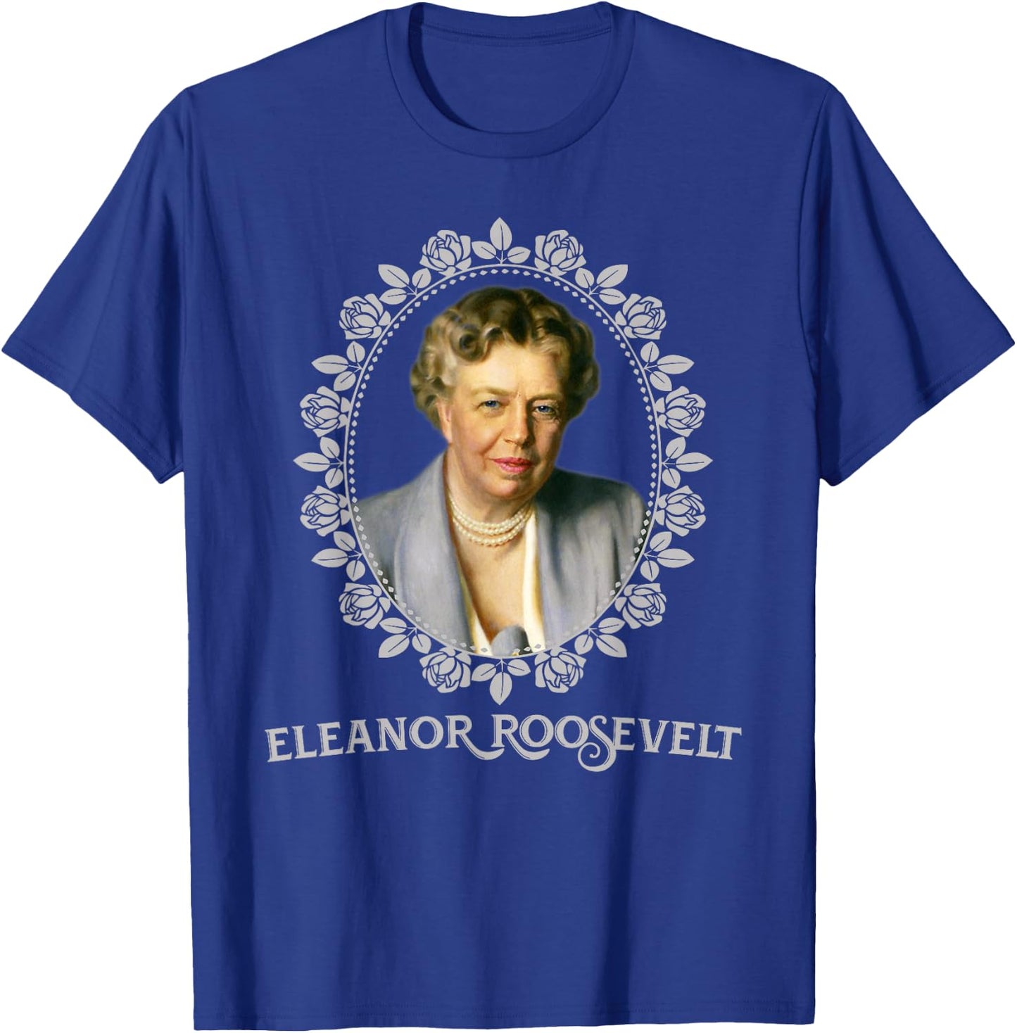 Eleanor Roosevelt Portrait Gift T-Shirt - T-Shirt | Royal