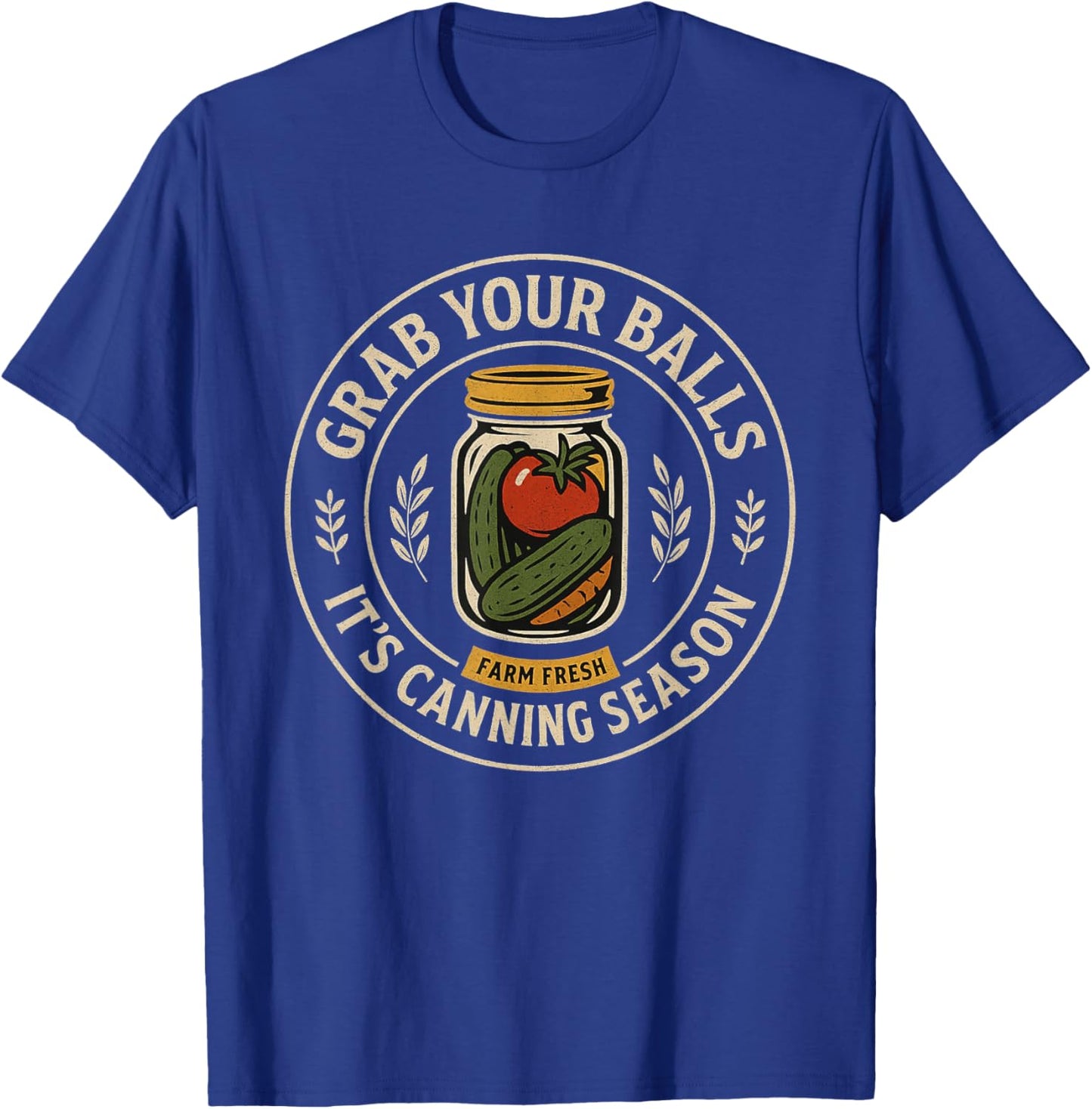 Grab Your Balls It's Canning Season Retro Jars Food Design T-Shirt - T-Shirt | Royal