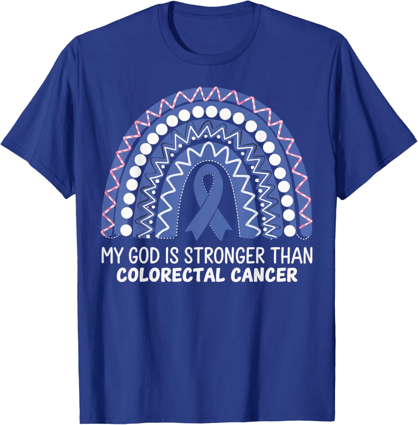 My God Is Stronger Than Colorectal Cancer T-Shirt - T-Shirt | Royal