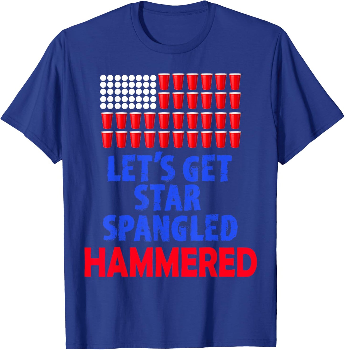 Let's Get Star Spangled Hammered Fourth of July Shirt T-Shirt - T-Shirt | Royal