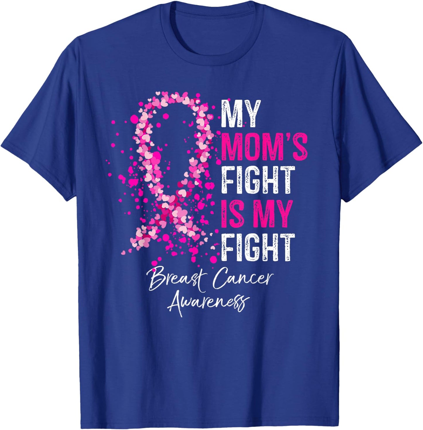 My Mom's Fight Is My Fight Breast Cancer Awareness Gifts T-Shirt - T-Shirt | Royal