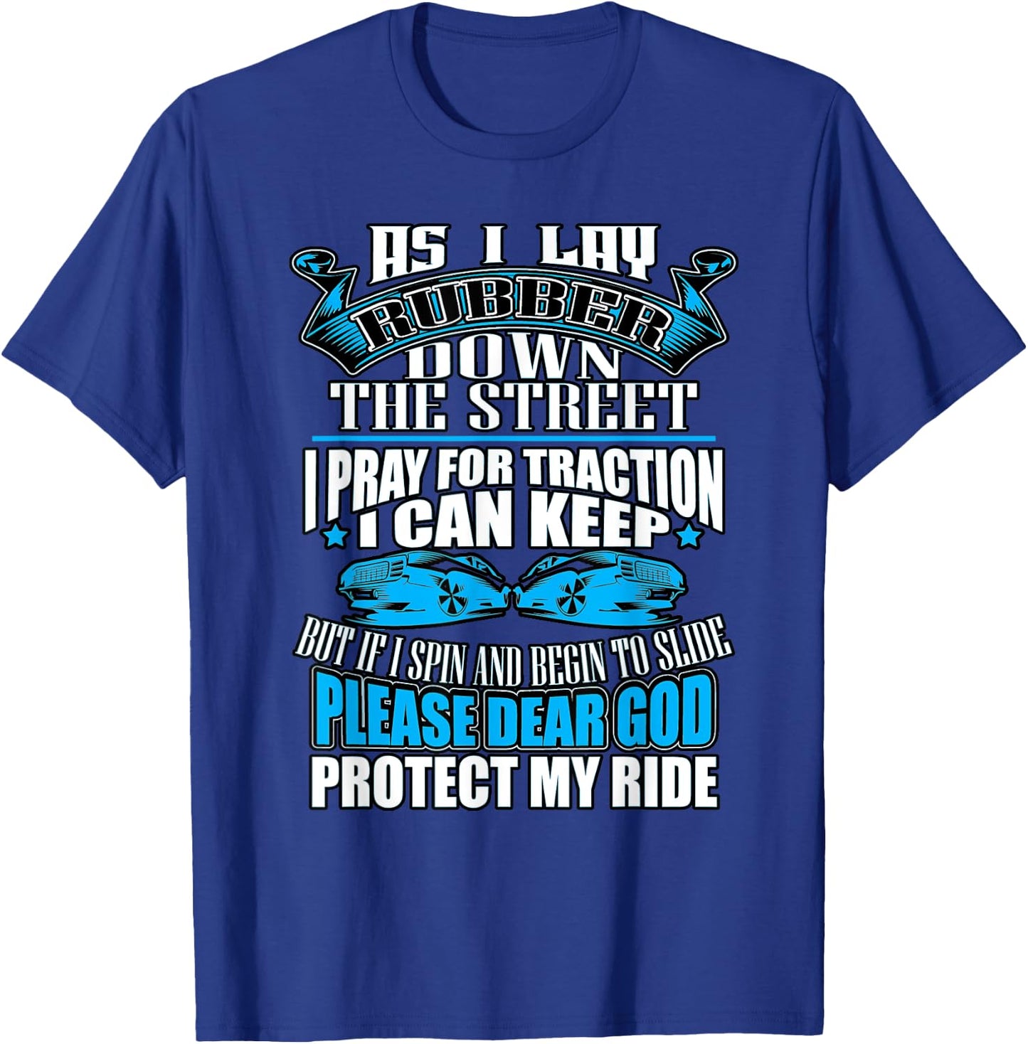 As I Lay Rubber Down The Street Drag Racing Gift T-Shirt - T-Shirt | Royal