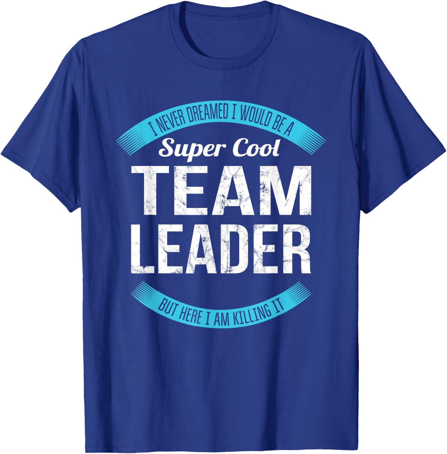 Team Leader Gifts Funny T-Shirt - T-Shirt | Royal