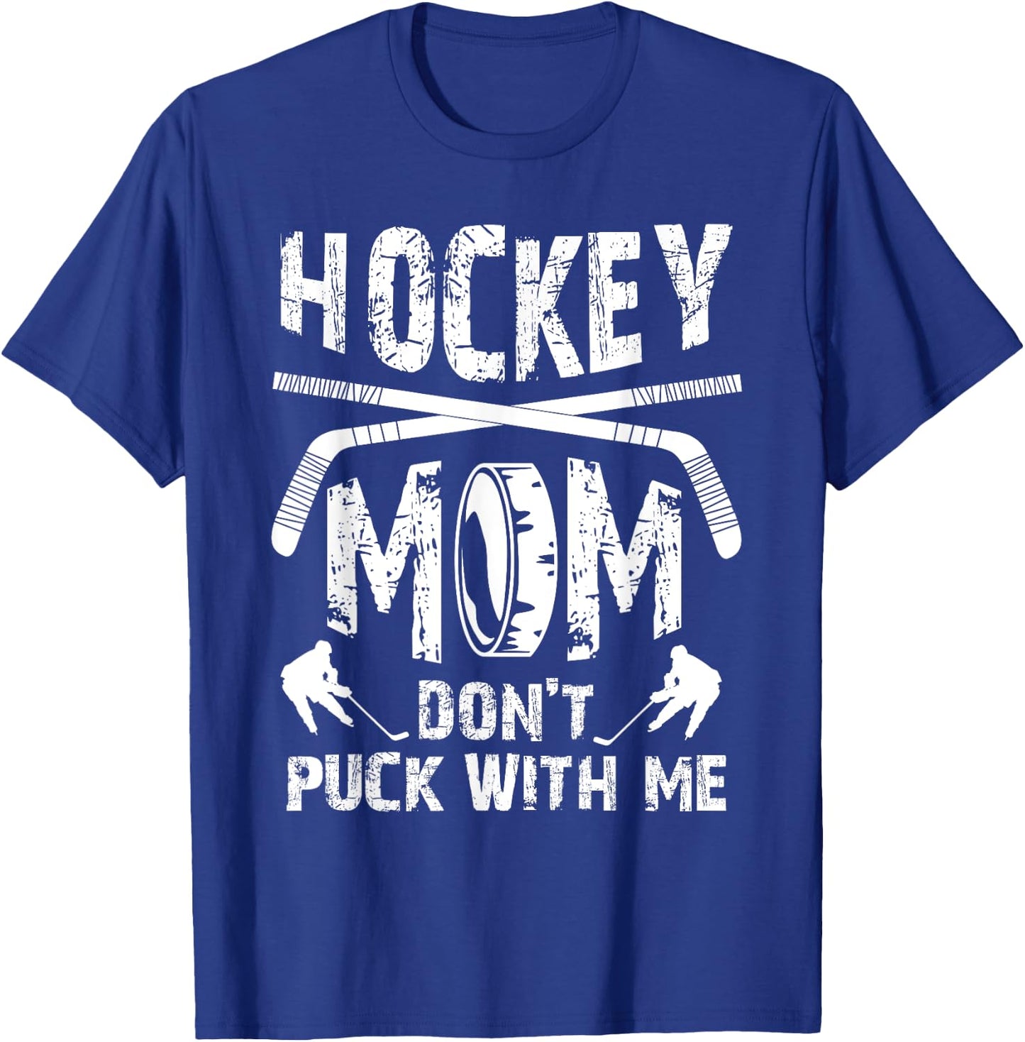Hockey Mom Don't Puck With Me Ice Hockey Player Moms Gifts T-Shirt - T-Shirt | Royal