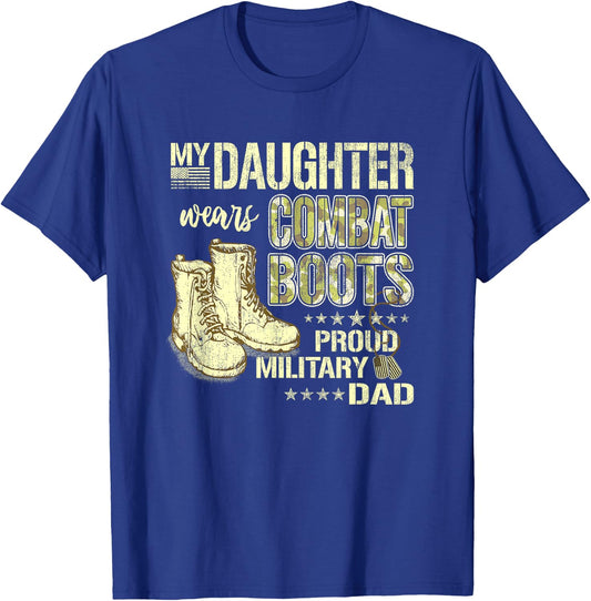 My Daughter Wears Combat Boots - Proud Military Dad Father T-Shirt - T-Shirt | Royal
