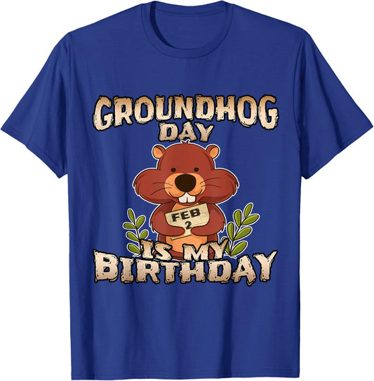 Groundhog Day Is My Birthday T Shirt Born On Groundhog Day T-Shirt - T-Shirt | Royal