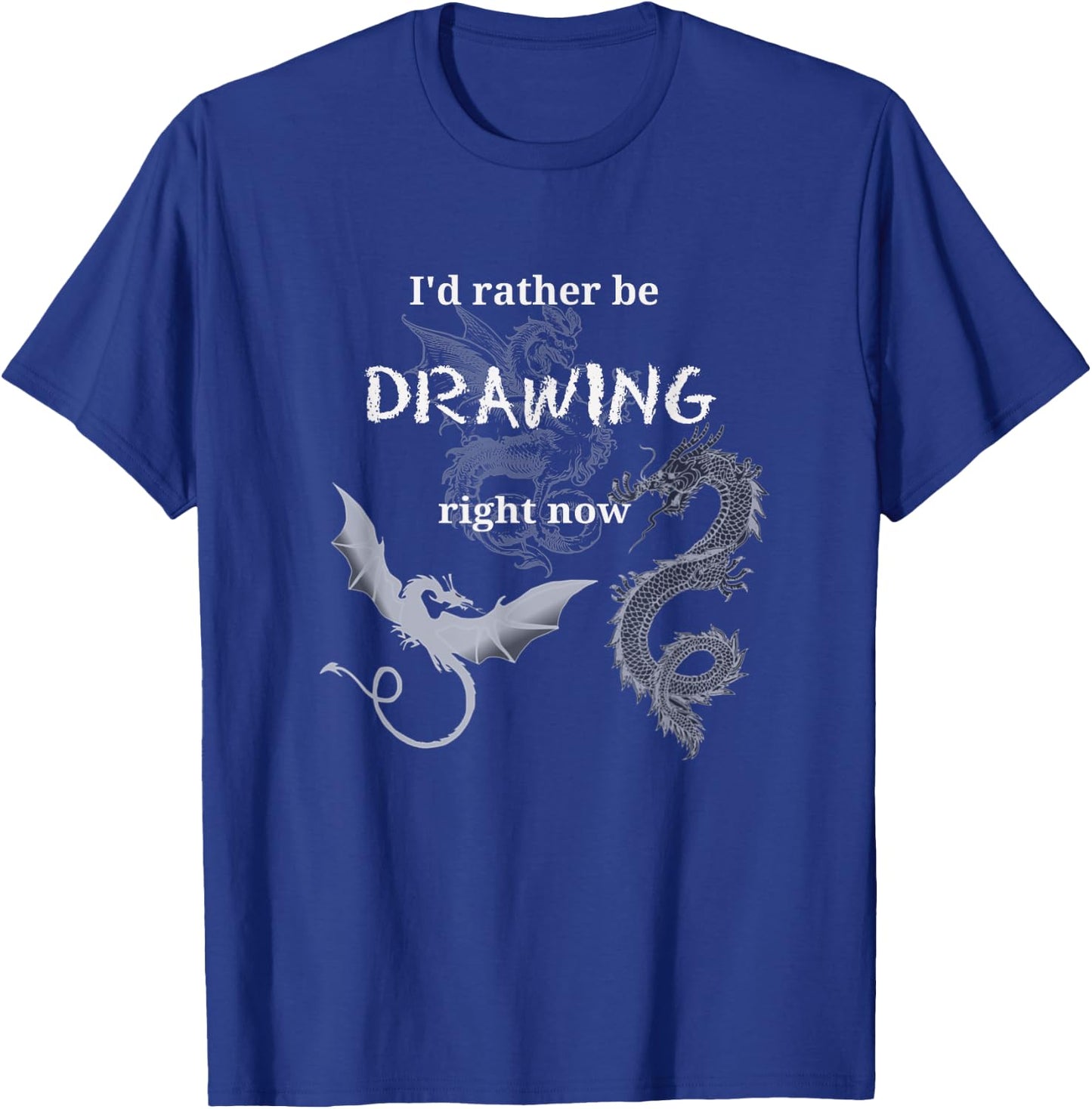 I'd Rather Be Drawing Design Artist Dragons Draw Hobby Fun T-Shirt - T-Shirt | Royal