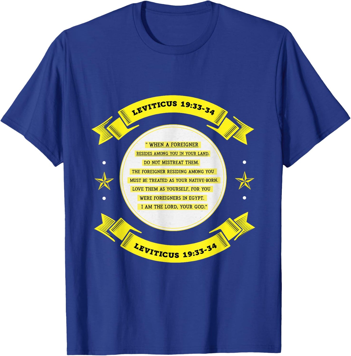 Leviticus 19:33 Anti-Trump Immigration Christian t shirt T-Shirt - T-Shirt | Royal