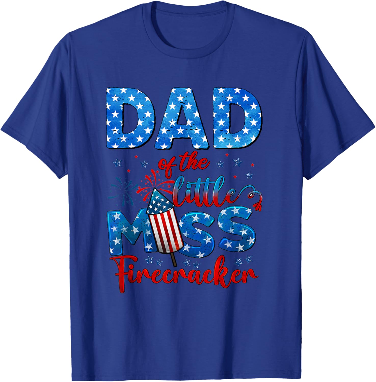Dad of The Little Miss Firecracker 4th of July Birthday T-Shirt - T-Shirt | Royal