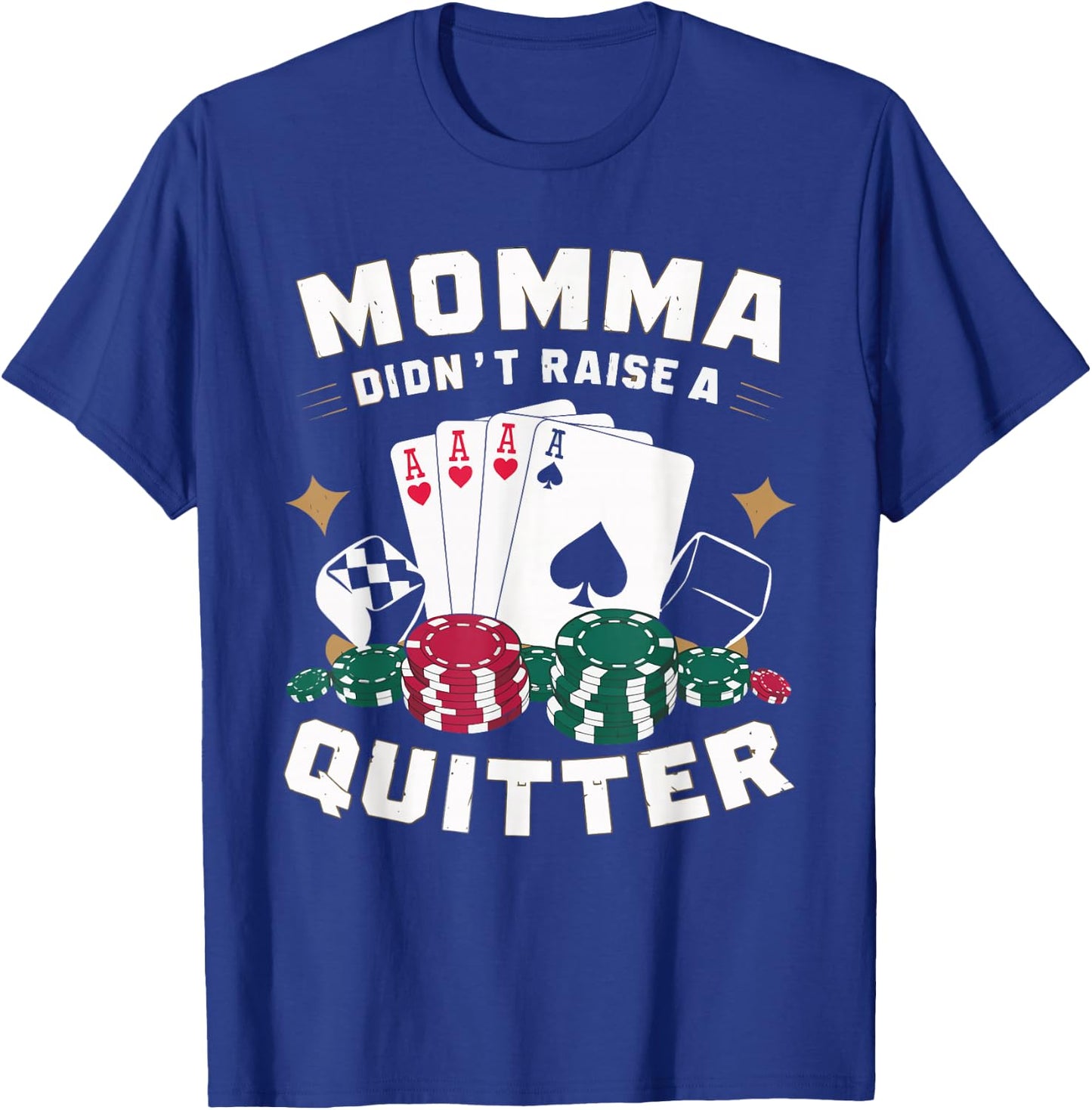 Momma Didn't Raise A Quitter T-Shirt - T-Shirt | Royal
