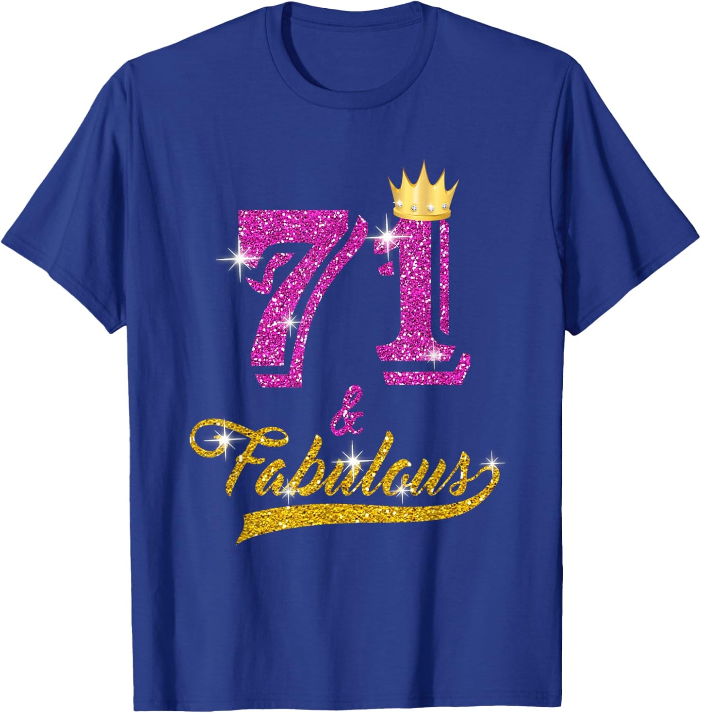 71 and Fabulous 71 yrs old B-day 71st Birthday Gift T-Shirt - T-Shirt | Royal