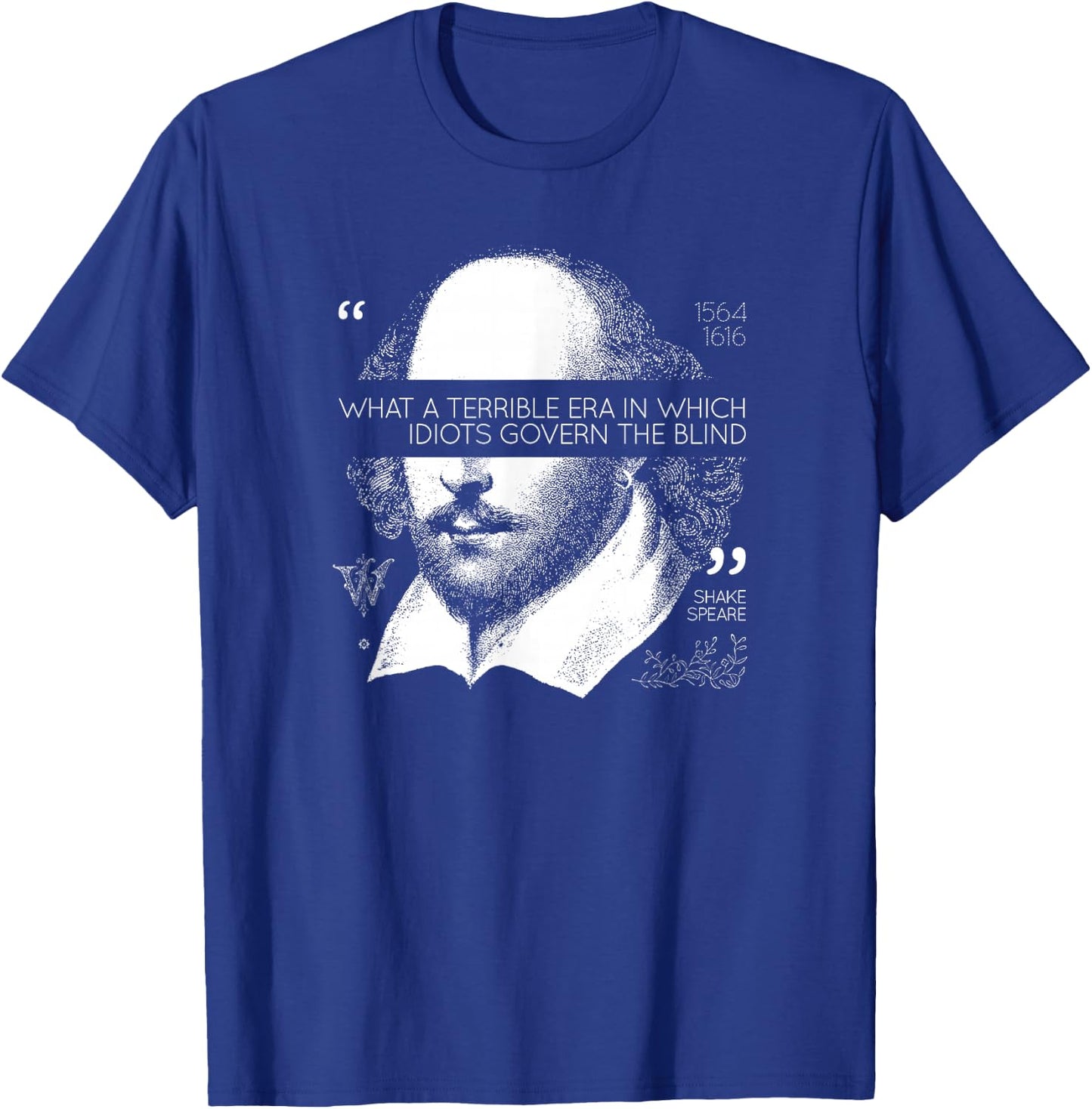 Idiots Govern The Blind Shakespeare T-Shirt - T-Shirt | Royal