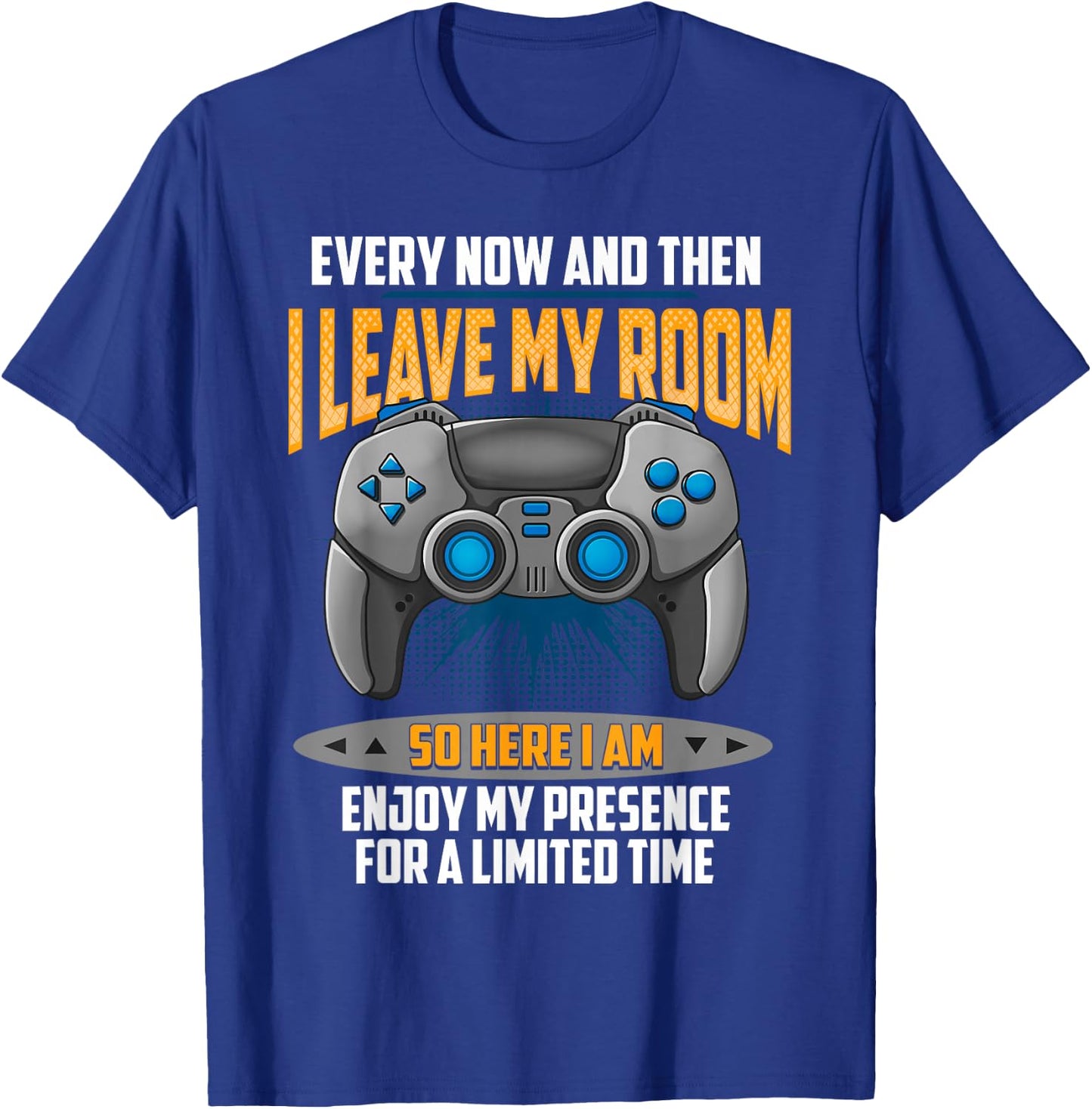 Every Now And Then I Leave My Room Funny Gamer Gaming T-Shirt - T-Shirt | Royal
