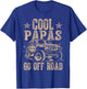 Cool Papas Go Off Road Shirt – Funny Off Road Papa T-Shirt - T-Shirt | Royal