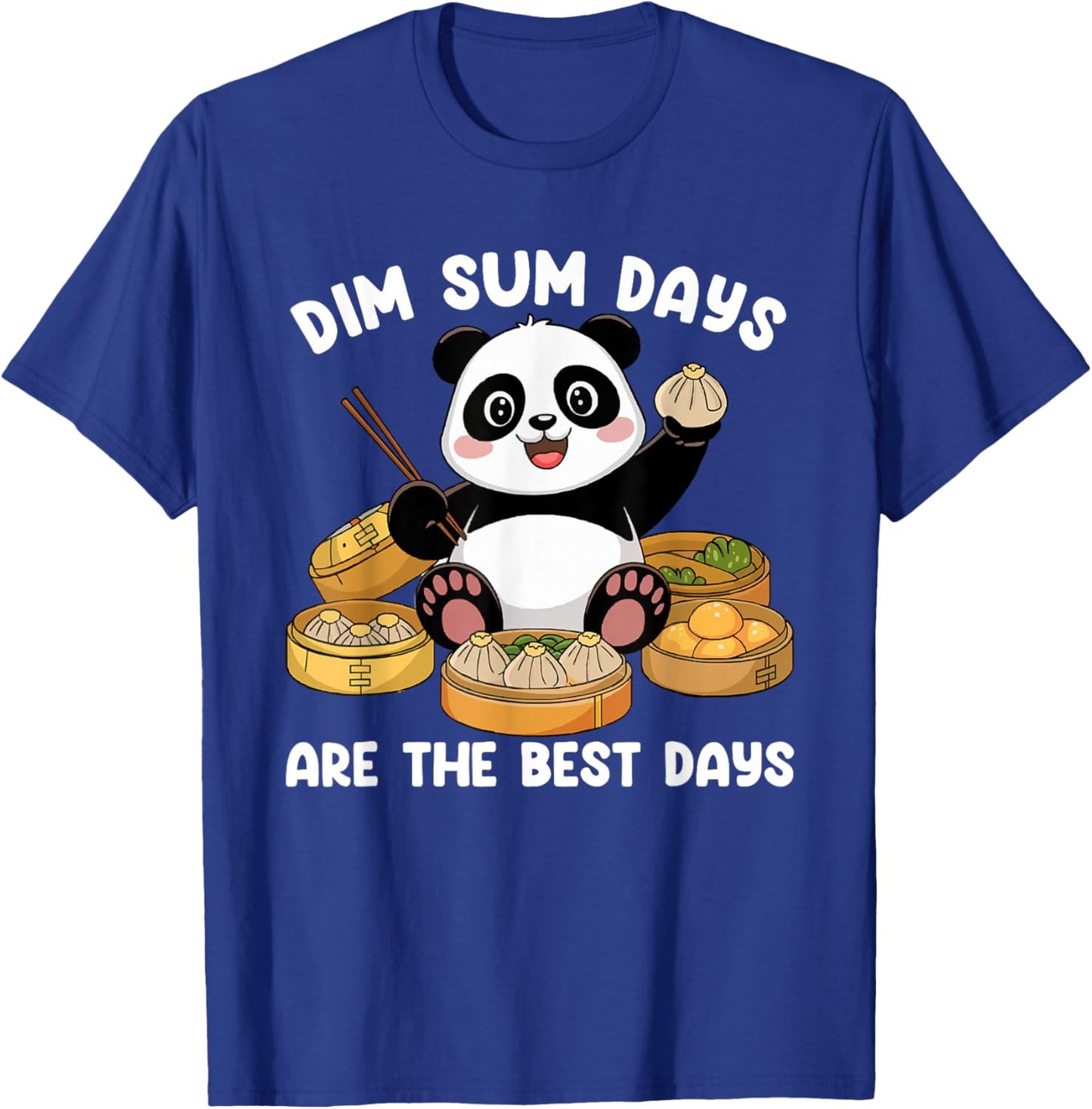 Chinese Food Lover Dim Sum Days Cute Panda Dim Sum T-Shirt - T-Shirt | Royal