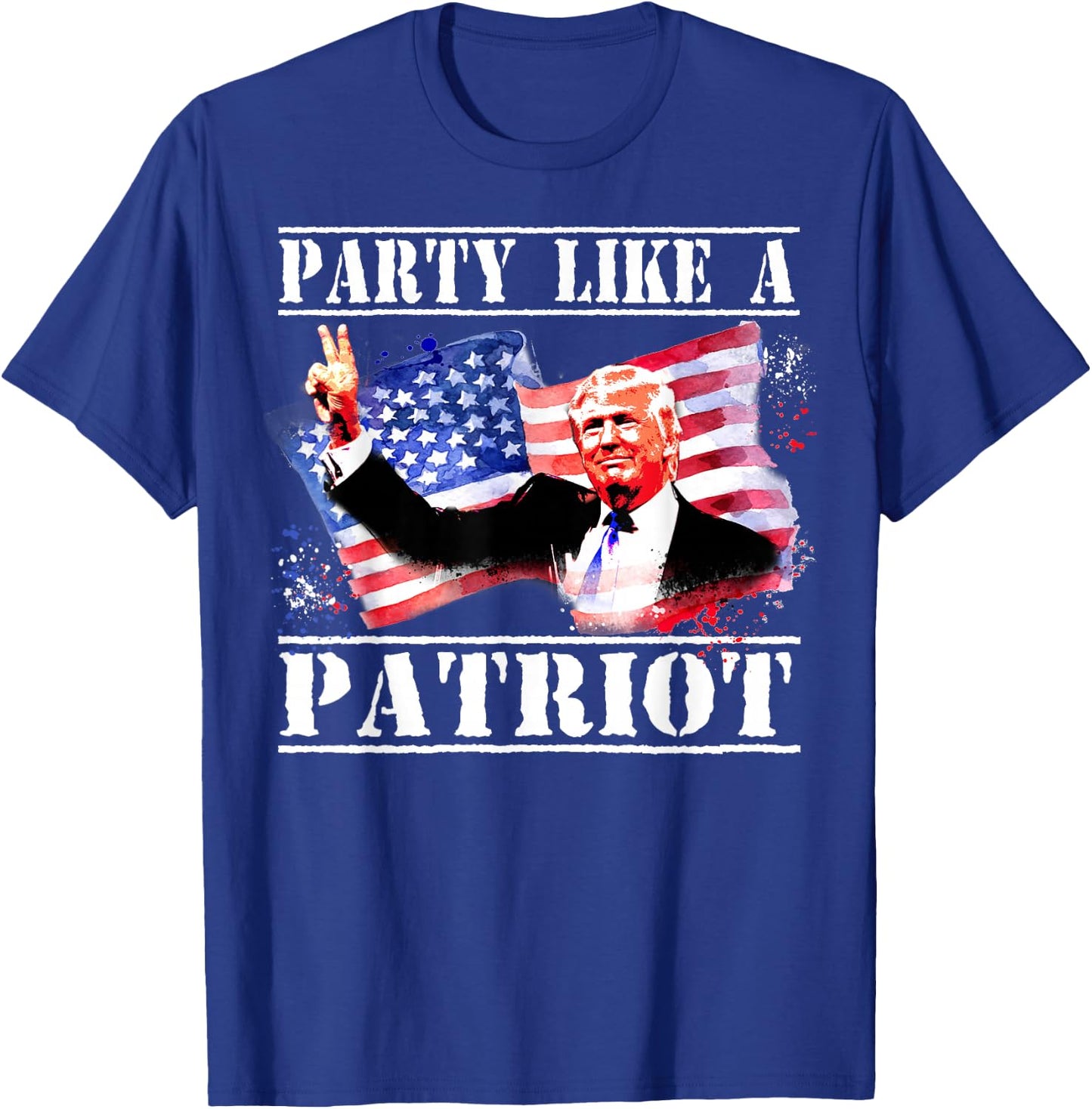 Pro Trump Party Like A Patriot Fourth Of July 4th T-Shirt - T-Shirt | Royal