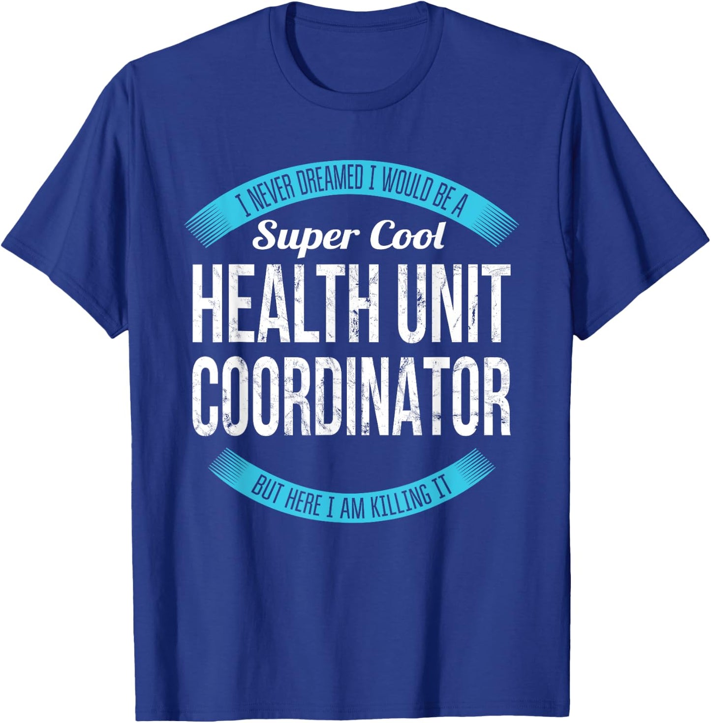 Health Unit Coordinator Shirt Gifts Funny T-Shirt - T-Shirt | Royal