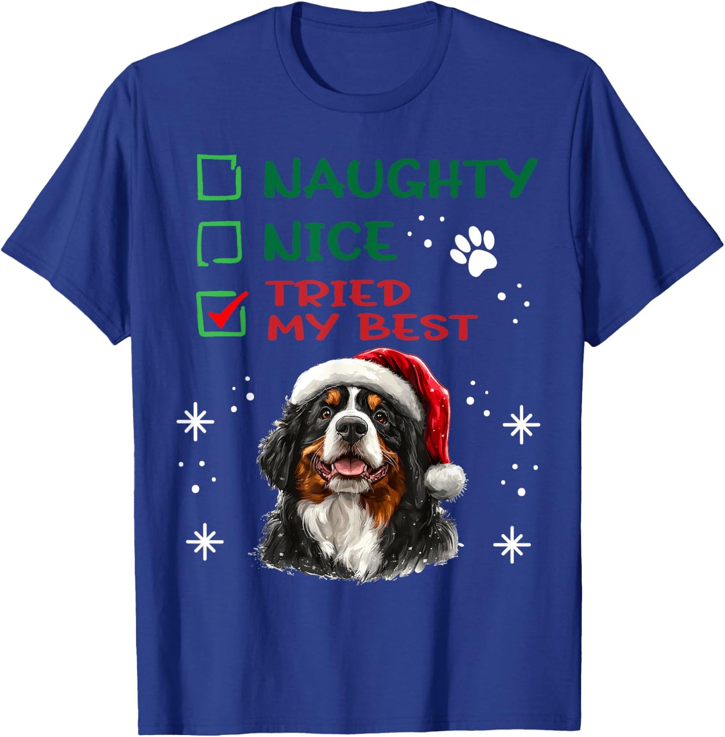 Cute Bernese Mountain Dog Christmas Naughty Nice Tried my T-Shirt - T-Shirt | Royal