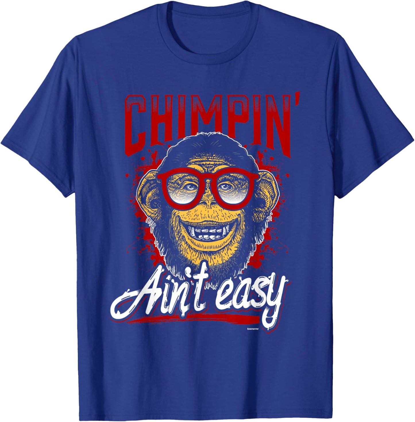 Chimpin' Ain't Easy Chimp T-Shirt - T-Shirt | Royal