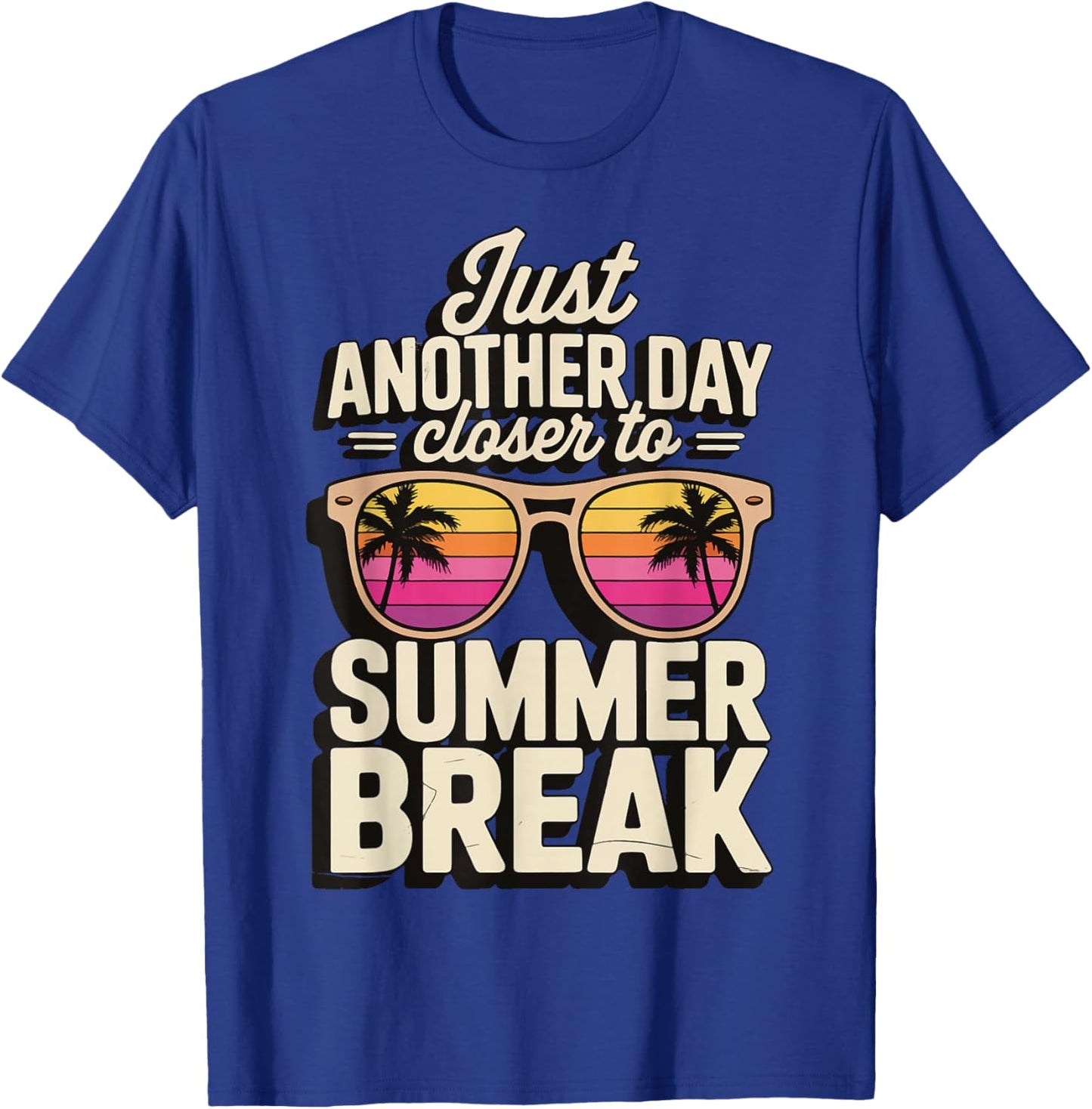 Just Another Day Closer To Summer Break T-Shirt - T-Shirt | Royal