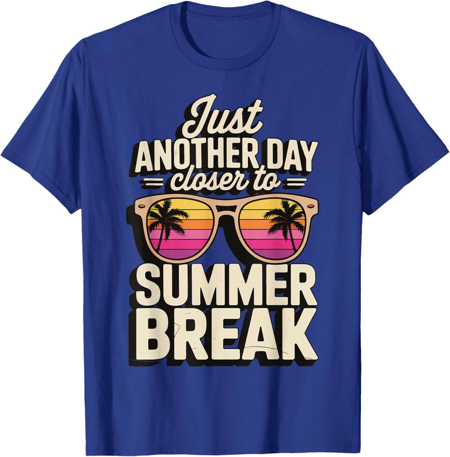 Just Another Day Closer To Summer Break T-Shirt - T-Shirt | Royal
