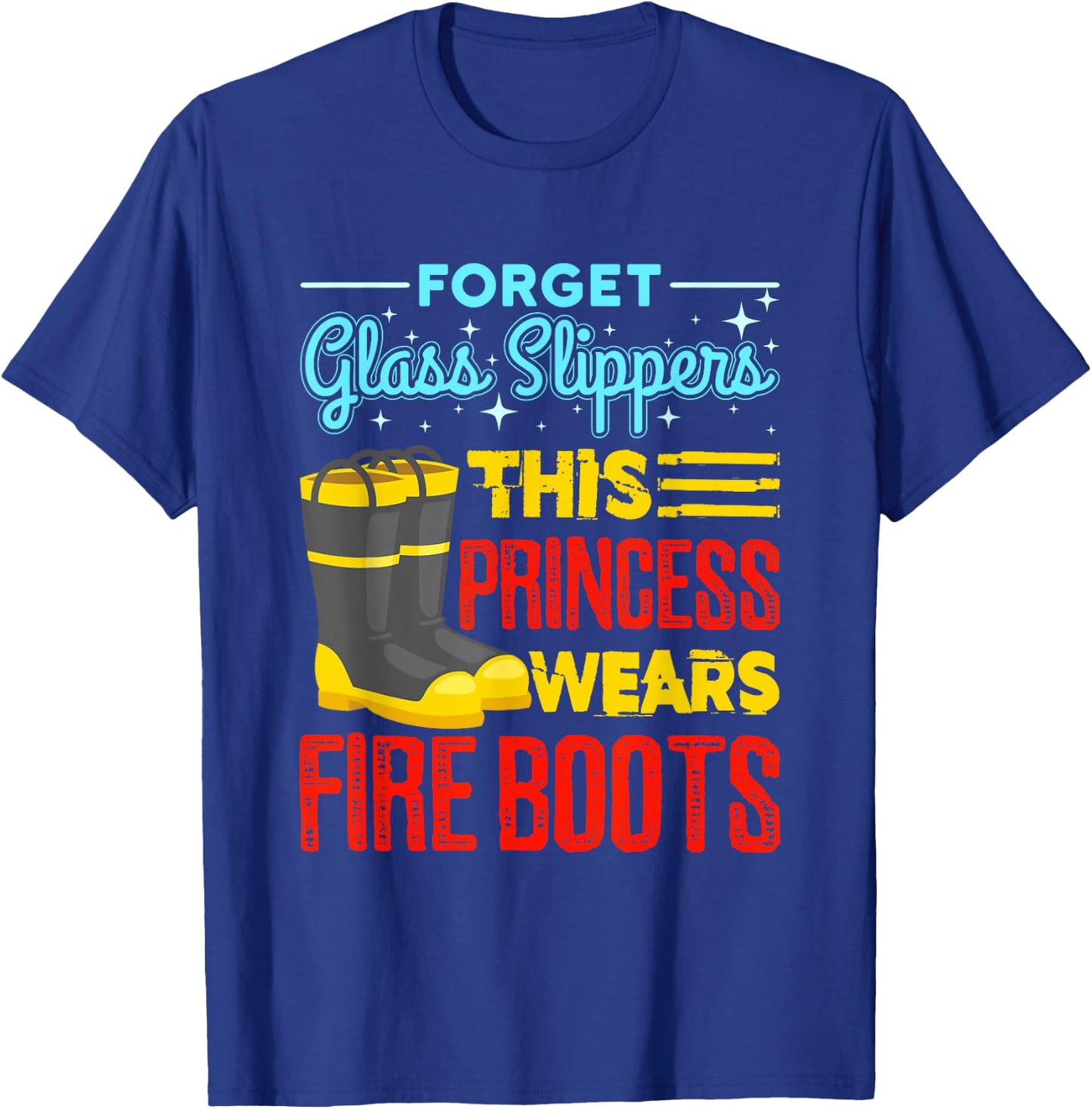This Princess Wears Fire Boots - Women Firefighter Shirt T-Shirt - T-Shirt | Royal