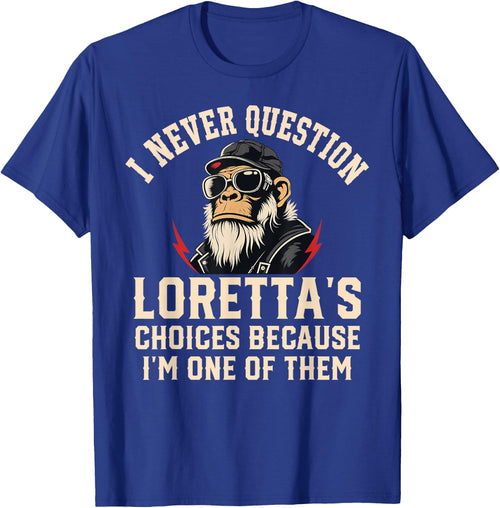 I Never Question LORETTA'S Choices Because I'm One of Them